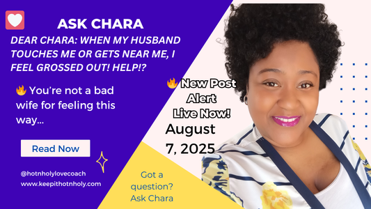Ask Chara Response to "Dear Chara: What do I do if I feel repulsed by my husband?"