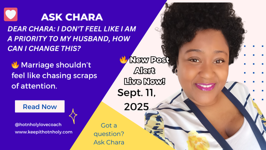 Dear Chara: I Don't Feel Like I Am A Priority to My Husband, How Can I Change This?