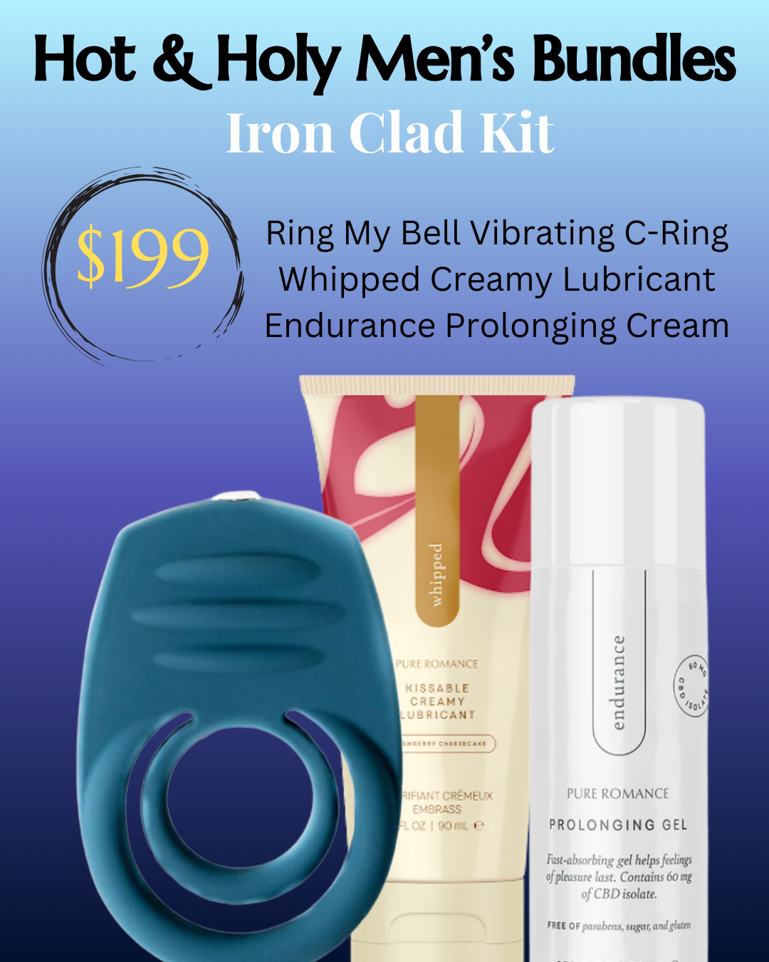 Iron Clad Kit: Ring My Bell C-Ring, Whipped Lubricant, Endurance Prolonging Gel