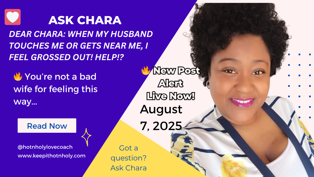 Ask Chara Response to "Dear Chara: What do I do if I feel repulsed by my husband?"