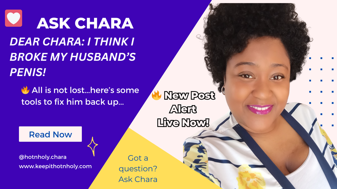 Dear Chara: I Think I Broke My Husband’s Penis! ~ Response