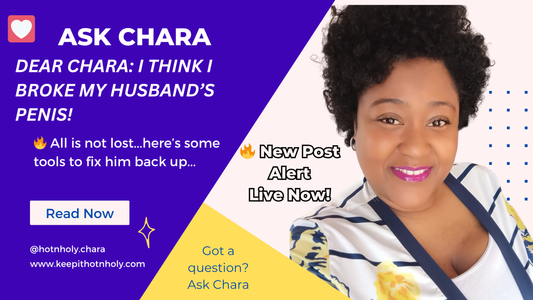 Dear Chara: I Think I Broke My Husband’s Penis! ~ Response