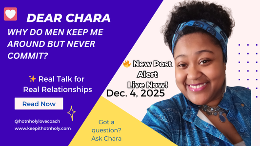 Dear Chara: The Almost Relationship — Why Do They Keep Me Around but Never Commit? 12/4/2025