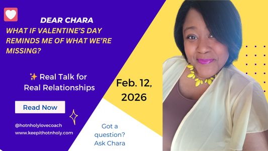 Ask Chara: What If Valentine’s Day Reminds Me of What We’re Missing? 2/12/2026