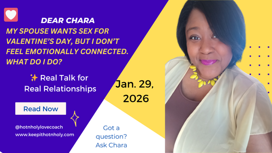 Ask Chara: My Spouse Wants Sex for Valentine’s Day, but I Don’t Feel Emotionally Connected. What Do I Do? 1/29/2026