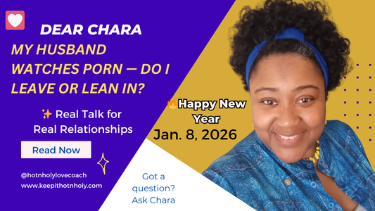 Ask Chara: My Husband Watches Porn - Do I Leave or Lean In? January 8, 2026