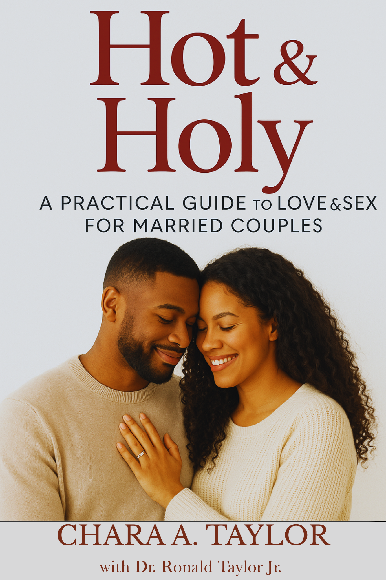 Hot & Holy: A Practical Guide to Love & Sex for Married Couples Book